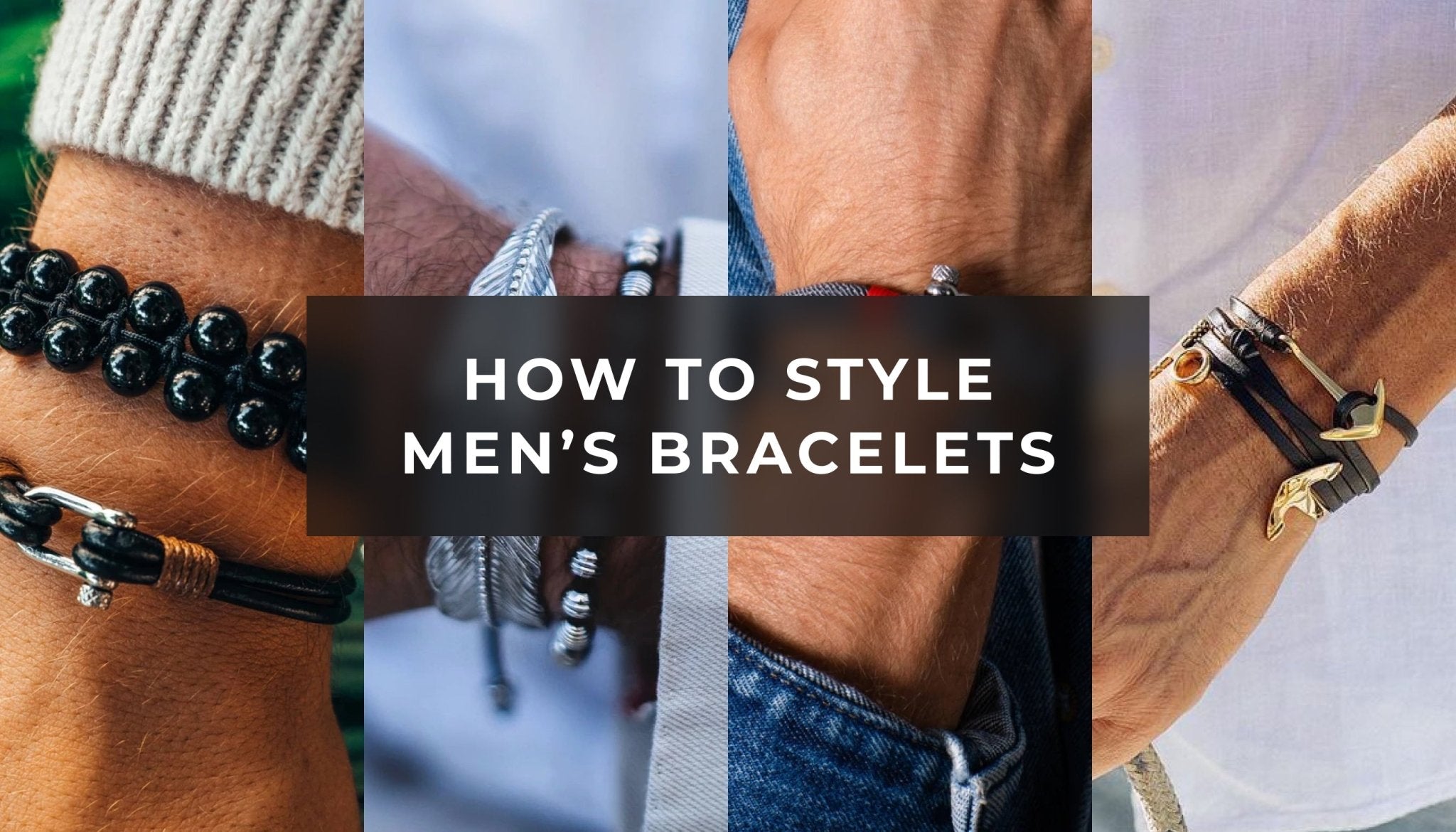 How To Style Men's Bracelets - Elegatto